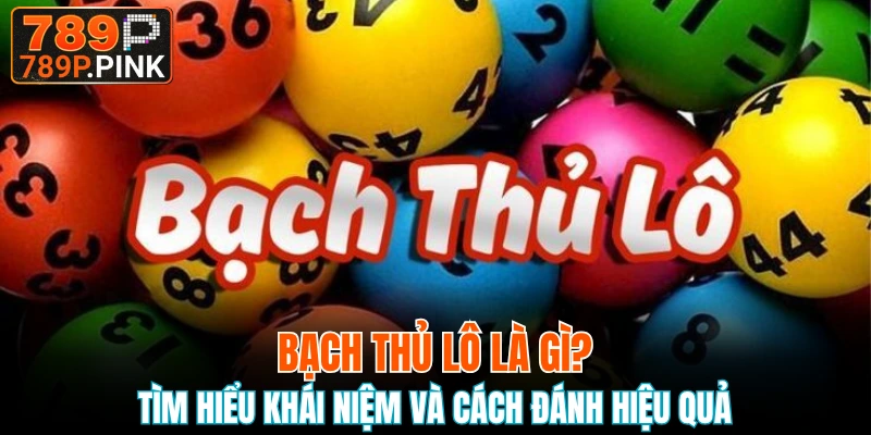 bạch thủ lô là gì