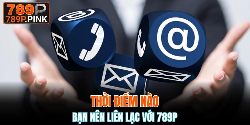 Bạn hoàn toàn có thể liên hệ 789P 24/24 
