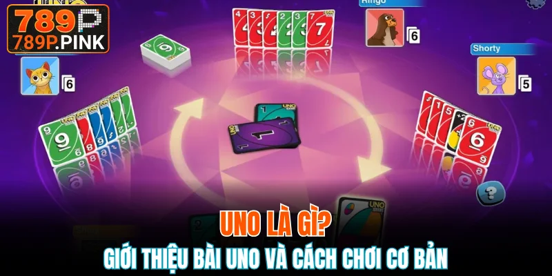 Giới thiệu bài uno và cách chơi cơ bản