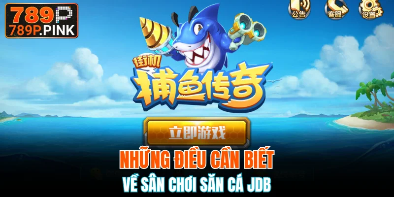 Tổng quan về sảnh bắn cá JDB đình đám 